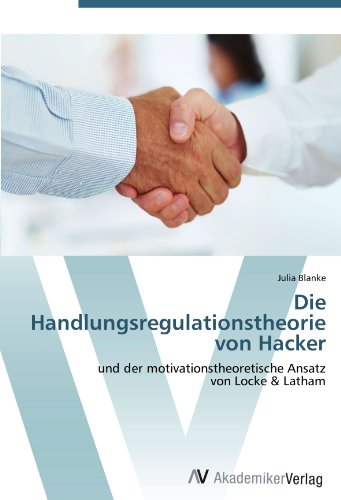 Die Handlungsregulationstheorie von Hacker: und der motivationstheoretische Ansatz von Locke & Latham