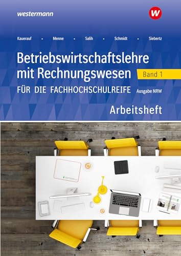 Betriebswirtschaftslehre mit Rechnungswesen für die Fachhochschulreife - Ausgabe Nordrhein-Westfalen: Band 1 Arbeitsheft (Betriebswirtschaftslehre mit ... die Fachhochschulreife Nordrhein-Westfalen)