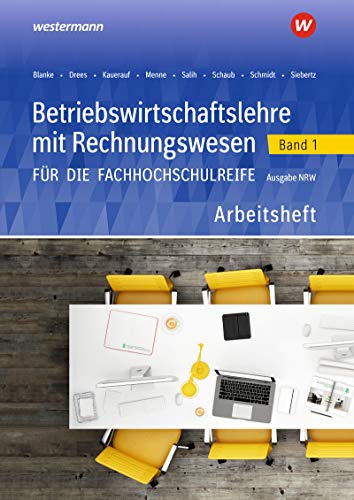 Betriebswirtschaftslehre mit Rechnungswesen für die Fachhochschulreife - Ausgabe Nordrhein-Westfalen: Band 1 Arbeitsheft (Betriebswirtschaftslehre mit ... die Fachhochschulreife Nordrhein-Westfalen)