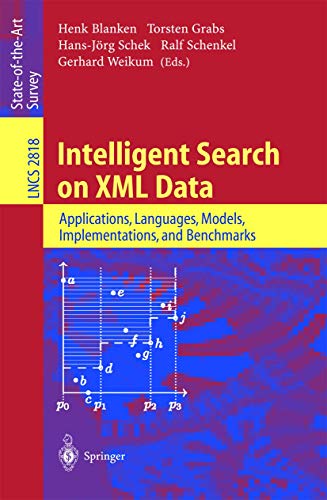 Intelligent Search on XML Data: Applications, Languages, Models, Implementations, and Benchmarks (Lecture Notes in Computer Science, 2818, Band 2818)