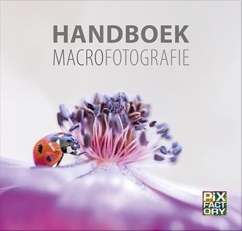 Handboek macrofotografie (Handboeken Natuurfotografie, 3) von PiXFACTORY