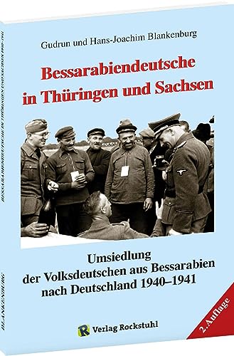 Bessarabiendeutsche in Thüringen und Sachsen: Umsiedlung der Volksdeutschen aus Bessarabien nach Deutschland 1940–1941