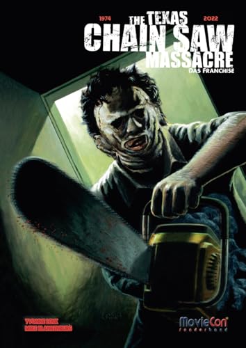 MovieCon Sonderband: The Texas Chainsaw Massacre – Das Franchise: Das Buch zu Texas Chainsaw Massacre (MovieCon Horror Sonderband)