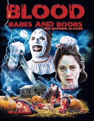 MovieCon Sonderband: Blood, Babes and Boobs – Der moderne Slasher-Film Vol. 3: Von „All Hallows Eve“, „Terrifier“ und „Terrifier 2“ bis zu und dem brandneuen „Thanksgiving“ aus dem Jahr 2023 MovieCon Sonderband: Blood, Babes and Boobs – Der moderne Slasher-Film Vol. 3: Von „All Hallows Eve“, „Terrifier“ und „Terrifier 2“ bis zu und dem brandneuen „Thanksgiving“ aus dem Jahr 2023 von Independently published