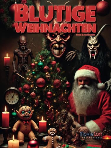 MovieCon Sonderband: Blutige Weihnachten: Ein filmischer Weihnachtskalender mit tollen Filmen und leckeren Rezepten MovieCon Sonderband: Blutige Weihnachten: Ein filmischer Weihnachtskalender mit tollen Filmen und leckeren Rezepten von Independently published