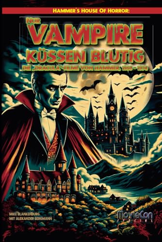 MovieCon Special: Hammer´s House Of Horror: Nur Vampire küssen blutig – Die „DRACULA“-Filme von Hammer, 1958 – 1974 MovieCon Special: Hammer´s House Of Horror: Nur Vampire küssen blutig – Die „DRACULA“-Filme von Hammer, 1958 – 1974