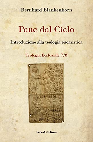 Pane dal cielo. Introduzione alla teologia eucaristica (Teologia ecclesiale) von Fede & Cultura