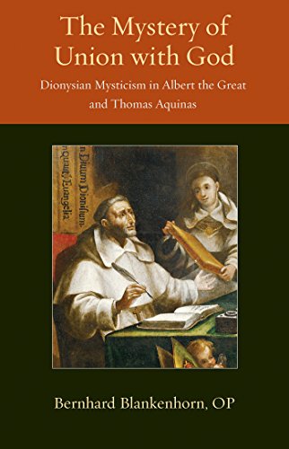 The Mystery of Union with God: Dionysian Mysticism in Albert the Great and Thomas Aquinas (Thomistic Ressourcement, Band 4)