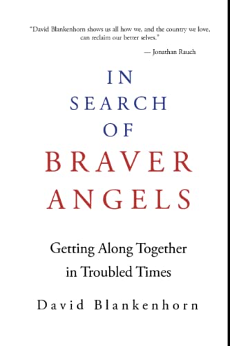 In Search of Braver Angels: Getting Along Together in Troubled Times von Braver Angels