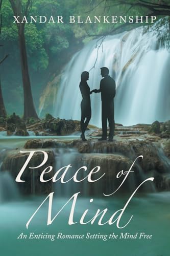 Peace of Mind: An Enticing Romance Setting the Mind Free von AuthorHouse