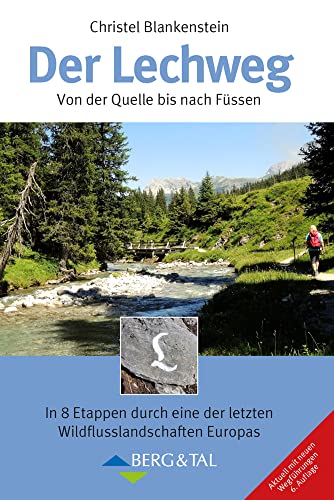 Der Lechweg: Von der Quelle bis nach Füssen: Von der Quelle bis nach Fu¨ssen von Verlag Berg & Tal