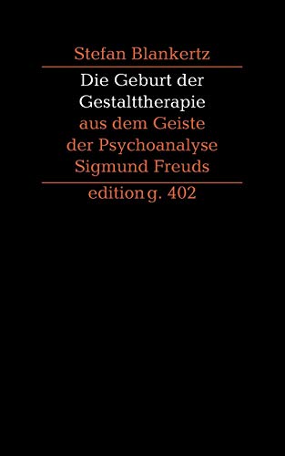Die Geburt der Gestalttherapie aus dem Geiste der Psychoanalyse Sigmund Freuds von Books on Demand