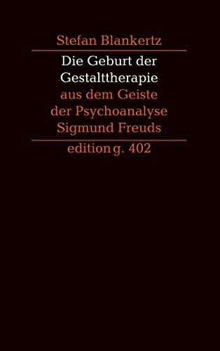 Die Geburt der Gestalttherapie aus dem Geiste der Psychoanalyse Sigmund Freuds von Books on Demand