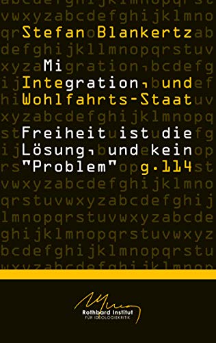 Migration, Integration, und Wohlfahrtsstaat: Freiheit ist die Lösung, und kein "Problem" Migration, Integration, und Wohlfahrtsstaat: Freiheit ist die Lösung, und kein "Problem"