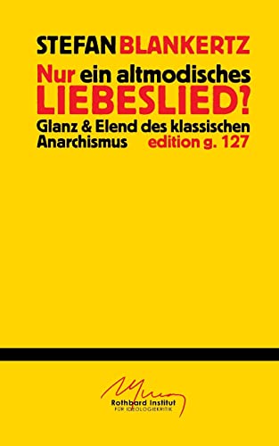 Nur ein altmodisches Liebeslied?: Glanz und Elend des klassischen Anarchismus von BoD – Books on Demand
