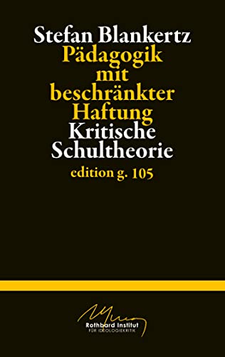 Pädagogik mit beschränkter Haftung: Kritische Schultheorie