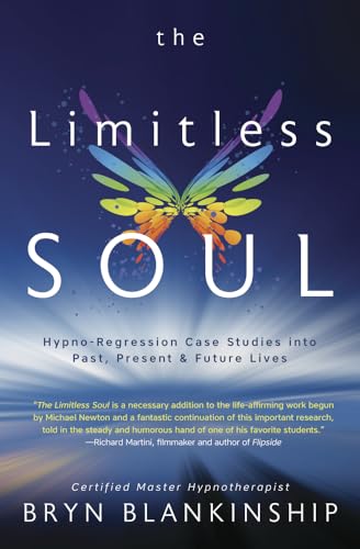 The Limitless Soul: Hypno-Regression Case Studies into Past, Present, and Future Lives