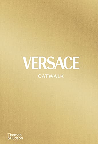 Versace Catwalk: The Complete Collections von Thames & Hudson