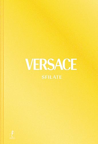 Versace. Sfilate. Tutte le collezioni. Ediz. a colori
