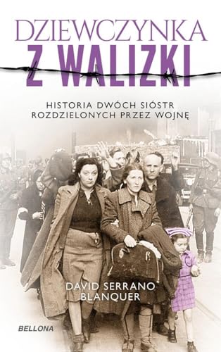 Dziewczynka z walizki: Historia dwóch sióstr rozdzielonych przez wojnę von Bellona
