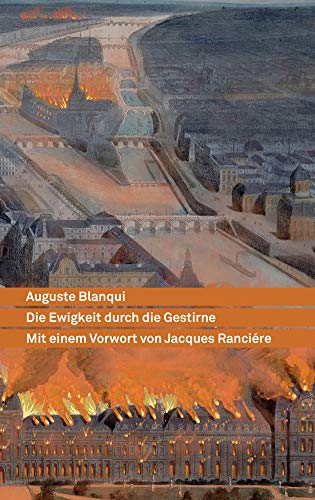 Die Ewigkeit durch die Gestirne: Mit einem Vorwort von Jacques Rancière