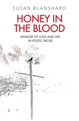Honey In The Blood: Memoir Of Love And Art In Poetic Prose von Page-Addie Press
