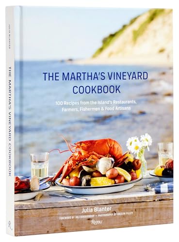 The Martha's Vineyard Cookbook: 100 Recipes from the Island's Restaurants, Farmers, Fishermen & Food Artisans von Rizzoli