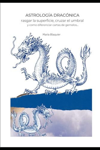 Astrología Dracónica: Rasgar la superficie, cruzar el umbral y como diferenciar la carta de gemelos. von Independently published