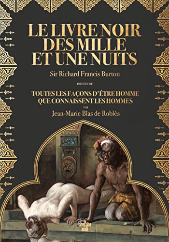 Le Livre noir des Mille et Une Nuits - Précédé de Toutes les façons d'être homme que connaissent les: Précédé de Toutes les façons d'être homme que connaissent les hommes Le Livre noir des Mille et Une Nuits - Précédé de Toutes les façons d'être homme que connaissent les: Précédé de Toutes les façons d'être homme que connaissent les hommes