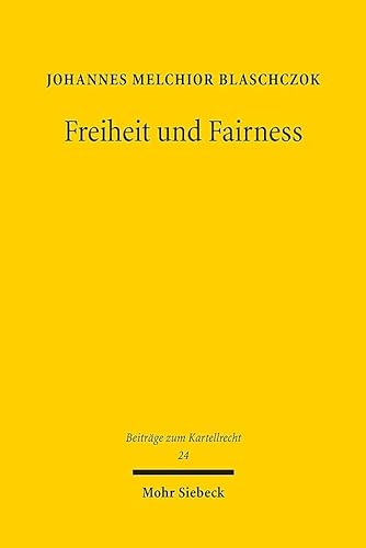 Freiheit und Fairness: Kartellrechtliche Fairnessgebote im AEUV, im Digital Markets Act und im GWB im Licht des dynamischen Ordoliberalismus (BtrKR, Band 24)