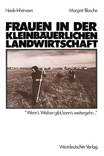 Frauen in der kleinbäuerlichen Landwirtschaft Frauen in der kleinbäuerlichen Landwirtschaft von VS Verlag für Sozialwissenschaften