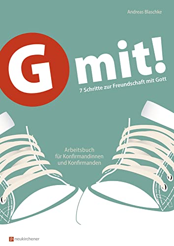 G mit! - Buchausgabe: 7 Schritte zur Freundschaft mit Gott - Arbeitsbuch für Konfirmandinnen und Konfirmanden (G mit!: Sieben Schritte zur Freundschaft mit Gott) von Neukirchener Verlag