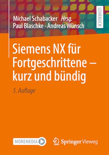 Siemens NX für Fortgeschrittene ‒ kurz und bündig von Springer Vieweg