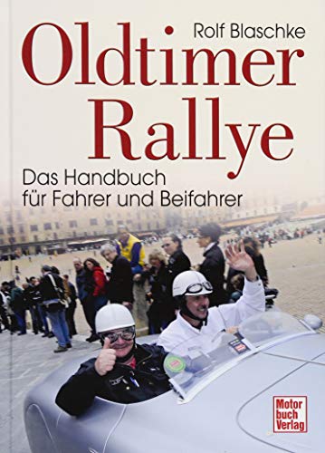 Oldtimer-Rallye: Das Handbuch für Fahrer und Beifahrer