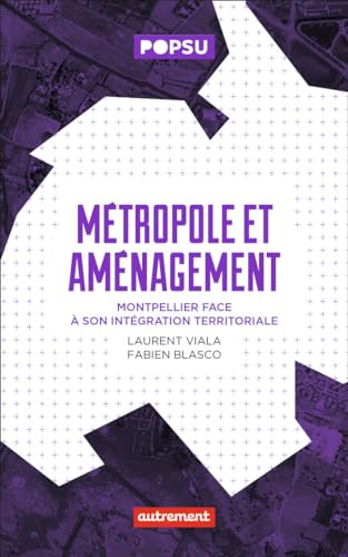 Métropole et aménagement: Montpellier face à son intégration territoriale von AUTREMENT