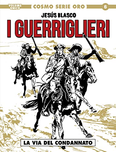 La via del condannato. I guerriglieri (Cosmo serie oro. Il grande western) von Editoriale Cosmo