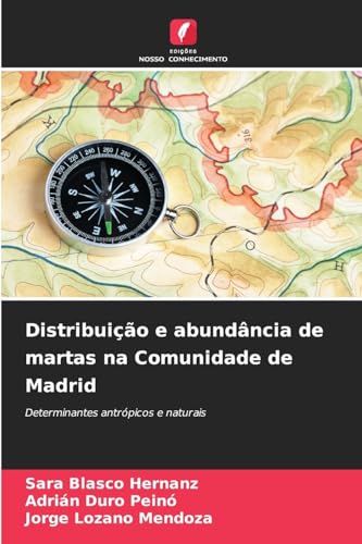 Distribuição e abundância de martas na Comunidade de Madrid: Determinantes antrópicos e naturais von Edições Nosso Conhecimento