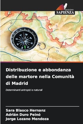 Distribuzione e abbondanza delle martore nella Comunità di Madrid: Determinanti antropici e naturali von Edizioni Sapienza