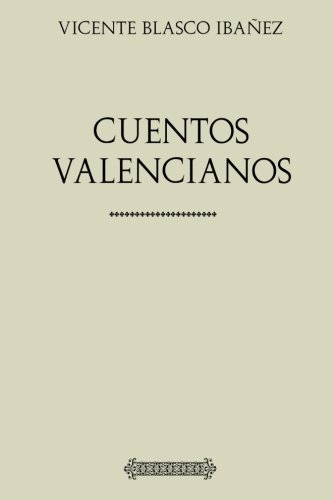 Colección Blasco Ibañez: Cuentos Valencianos Colección Blasco Ibañez: Cuentos Valencianos von CreateSpace Independent Publishing Platform