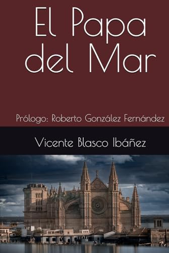 El Papa del Mar: Prólogo: Roberto González Fernández El Papa del Mar: Prólogo: Roberto González Fernández von Independently published