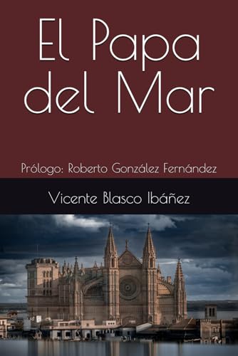 El Papa del Mar: Prólogo: Roberto González Fernández El Papa del Mar: Prólogo: Roberto González Fernández von Independently published