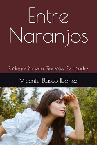 Entre Naranjos: Prólogo: Roberto González Fernández Entre Naranjos: Prólogo: Roberto González Fernández von Independently published