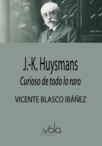 Huysmans: curioso de todo lo raro Huysmans: curioso de todo lo raro von Archivos Vola
