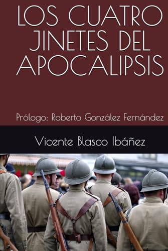LOS CUATRO JINETES DEL APOCALIPSIS: Prólogo: Roberto González Fernández LOS CUATRO JINETES DEL APOCALIPSIS: Prólogo: Roberto González Fernández von Independently published