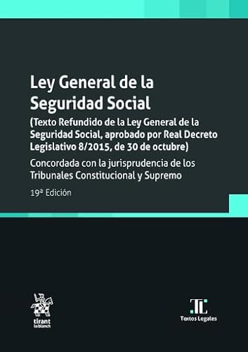 Ley General de la Seguridad Social (Texto Refundido de la Ley General de la Seguridad Social 19ª Edición (Textos legales, Band 1) von Editorial Tirant lo Blanch