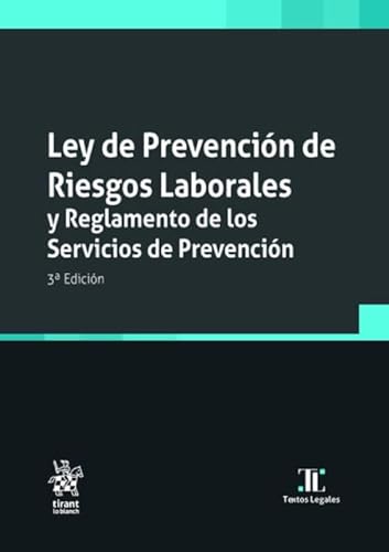 Ley de Prevención de Riesgos Laborales y Reglamento de los Servicios de Prevención 3ª Edición (Textos legales) von Editorial Tirant lo Blanch