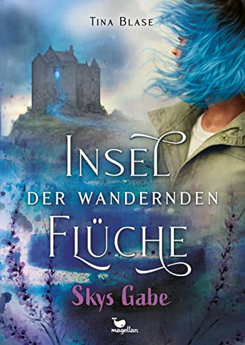 Insel der wandernden Flüche - Skys Gabe: Ein magischer Reihenauftakt ab 13 Jahren von Magellan