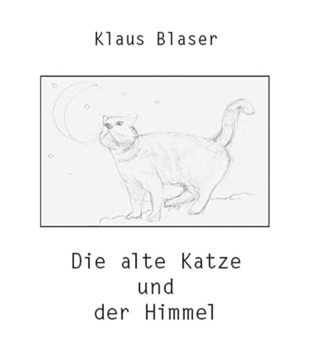 Die alte Katze und der Himmel: Erzählung
