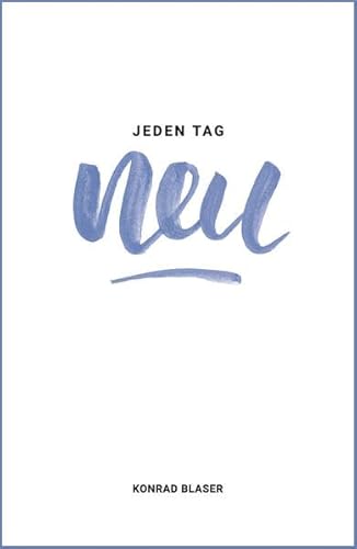 Jeden Tag neu