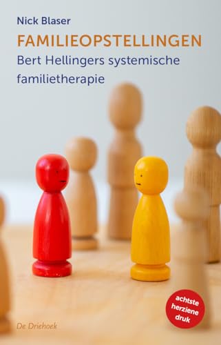 Familieopstellingen: Bert Hellingers systemische familietherapie von De Driehoek